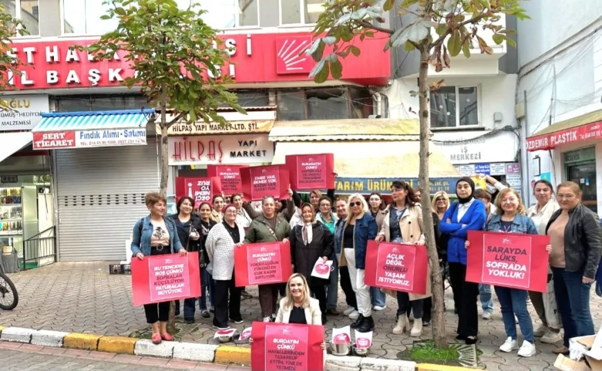 CHP'Lİ KADINLAR SESLERİNİ "YOKSULLUK" İÇİN YÜKSELTTİLER