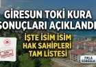 Giresun TOKİ Kura Sonuçları Açıklandı! İşte İsim İsim Hak Sahipleri Tam Listesi