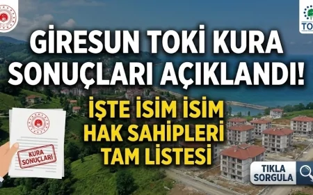 Giresun TOKİ Kura Sonuçları Açıklandı! İşte İsim İsim Hak Sahipleri Tam Listesi