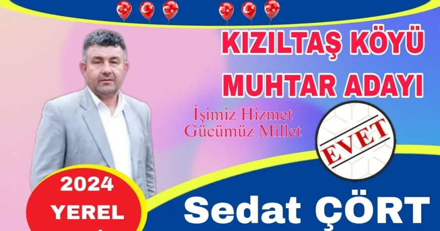 Sedat Çört Kızıltaş Köyü'nde Muhtarlığa Tekrar Aday Oldu