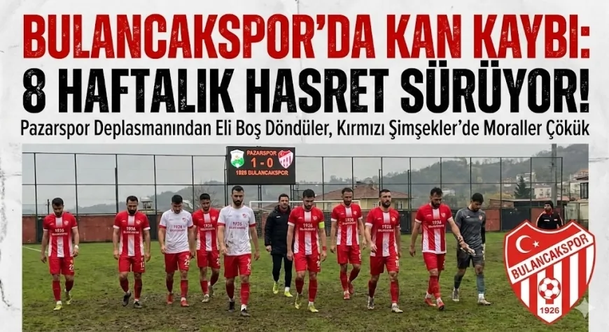 BULANCAKSPOR’DA KAN KAYBI SÜRÜYOR: PAZAR DEPLASMANINDA DA GÜLMEDİ!